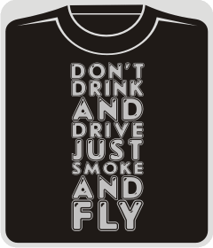 Don’t drink and drive, just smoke and fly